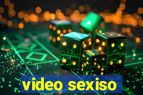 video sexiso